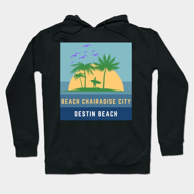 Beach Chairadise City Destin Beach Hoodie by bougieFire